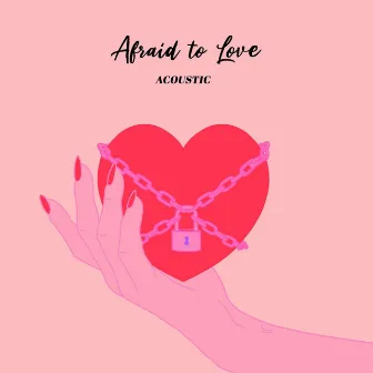 Afraid to Love (Acoustic Version) by RAENE