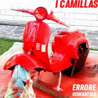 Errore Romantico by I Camillas