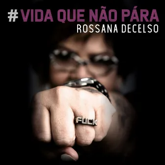 Vida Que Não Pára by Rossana Decelso