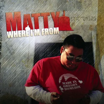 Where I'm From by Matty