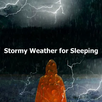 Stormy Weather for Sleeping by Rain Sleeping Sounds