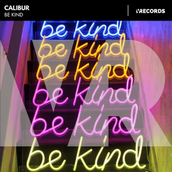 Be Kind by Calibur