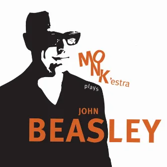 MONK’estra Plays John Beasley by John Beasley