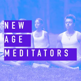 New Age Meditators by The New Age Meditators