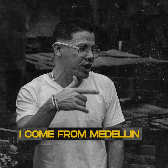 I Come From Medellin