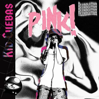 PINK! by Kid Cuebas