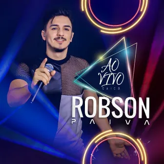 Robson Paiva Ao Vivo Em Caicó by Robson Paiva