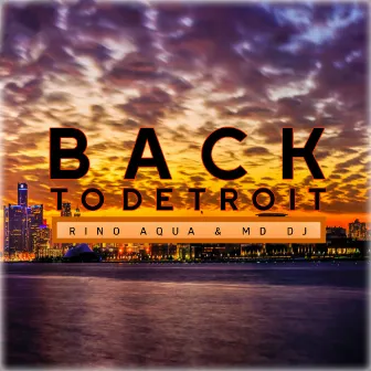 Back to Detroit by Rino Aqua