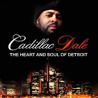 The Heart And Soul Of Detroit by Cadillac Dale