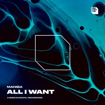 All I Want by MANIBA