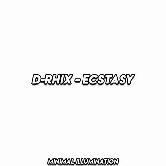 Ecstasy by D-Rhix