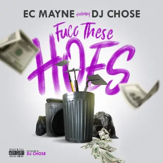 Fucc These Hoes by Ec Mayne