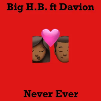 Never Ever (feat. Davion) by Big H.B.