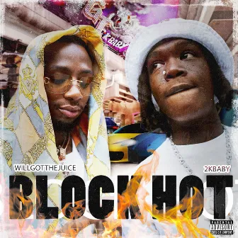 Block Hot (feat. 2KBABY) by WillGotTheJuice