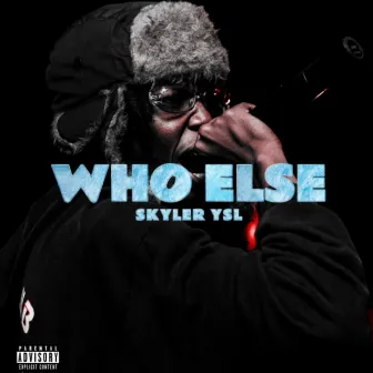 Who Else by Skyler YSL