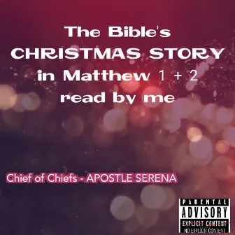 The Bible's CHRISTMAS STORY in Matthew 1 + 2 read by me by Chief of Chiefs APOSTLE SERENA