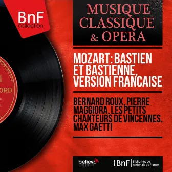 Mozart: Bastien et Bastienne, version française (Mono Version) by Les Petits Chanteurs de Vincennes