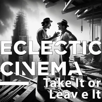 Take It or Leave It by Eclectic Cinema