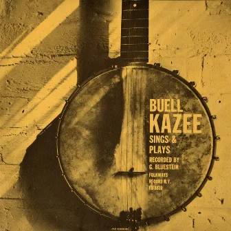 Buell Kazee Sings and Plays by Buell Kazee