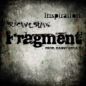 Fragment by Suicidal Slade