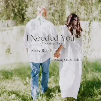 I Needed You (Wedding Song) by Stacy Riddle