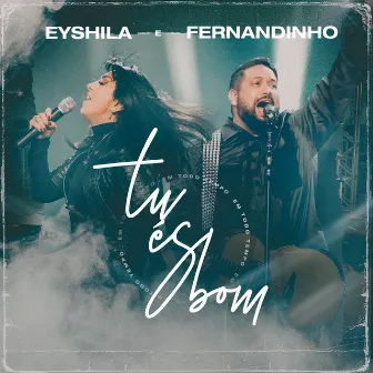 Tu És Bom (Em Todo o Tempo) by Eyshila