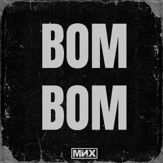 BOM BOM by MNX