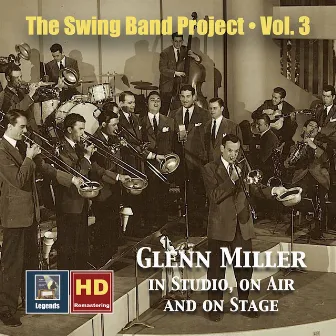 The Swing Band Project, Vol. 3: Glenn Miller in Studio, on Air and on Stage (2020 Remaster) by Glenn Miller