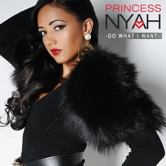 Do What I Want by Princess Nyah