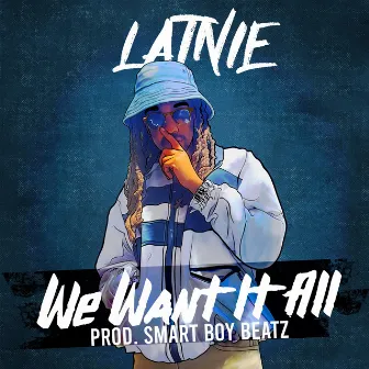 We Want It All (Radio Edit) by Latnie