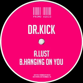 Lust / Hanging on You by Dr. Kick