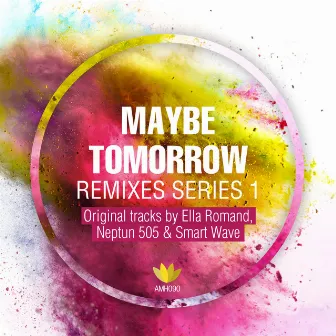 Maybe Tomorrow Remix Series Vol.1 by Ella Romand