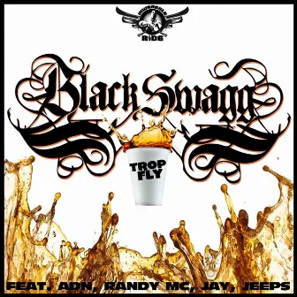 Trop fly (feat. Adn, Randy MC, Jay, Jeeps) by Black Swagg