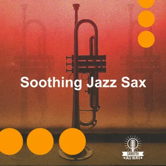 Soothing Jazz Sax by Smooth Jazz Beats