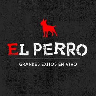 Grandes Exitos (En Vivo) by El Perro