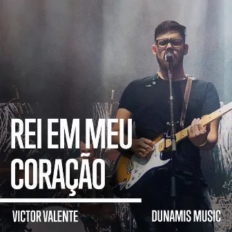 Rei em Meu Coração by Victor Valente