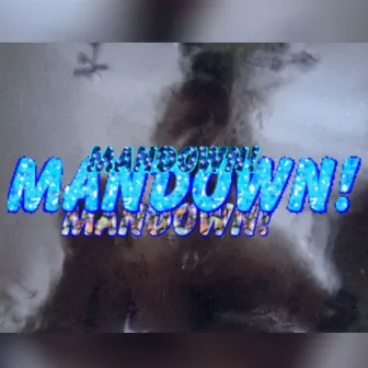 mandown! mandown! mandown! by BOY $COUT GATSBY