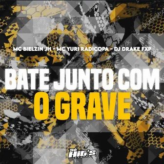 Bate Junto Com o Grave by MC BIELZIN JH