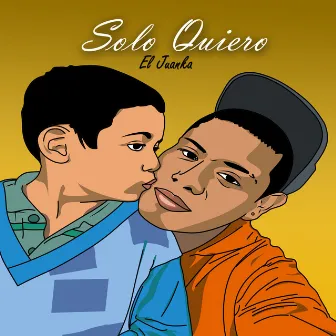 Solo Quiero by El Juanka