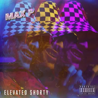 MAX P by Elevated $horty