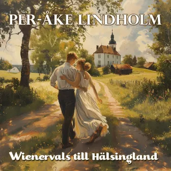 Wienervals till Hälsingland by Per Åke Lindholm