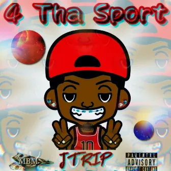 4 Tha Sport by Jtrip MBM