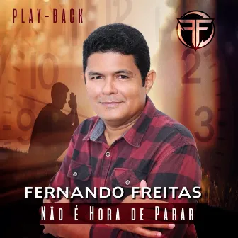 Não é Hora De Parar (Play Back) by Fernando Freitas