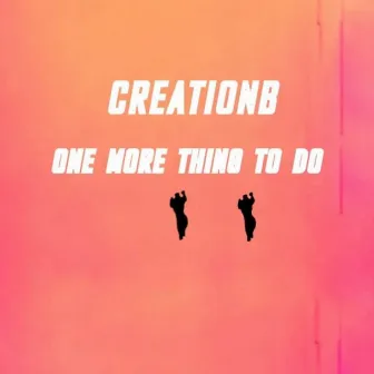 One More Thing To Do by CREATIONB