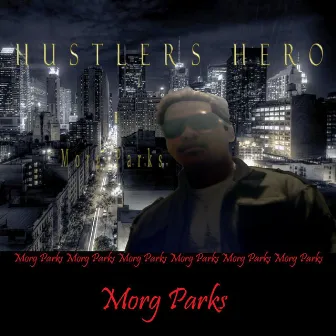 Hustlers Hero by Morg Parks