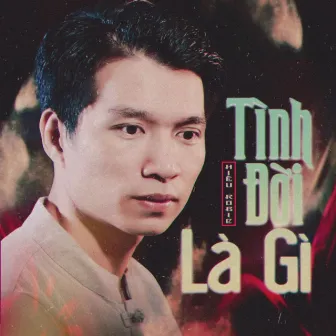 Tình Đời Là Gì by 