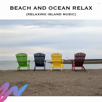 Beach and Ocean Relax (Relaxing Island Music) by Loopable Radiance