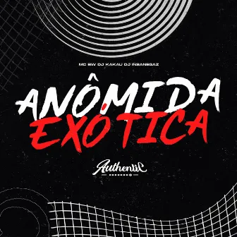 Anômida Exótica by MC BW