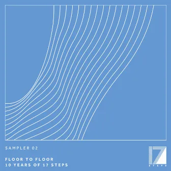 Sampler 02: Floor To Floor 10 Years of 17 Steps by RUDY J*