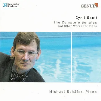 Scott, C.: Piano Sonatas (Complete) / Sphinx / Rainbow Trout / Rondeau De Concert / Ballade / Victorian Waltz by Cyril Scott